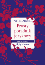 Prosty poradnik językowy – Paulina Mikuła, z autografem (PRZEDSPRZEDAŻ)