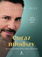 Coraz młodszy - Krzysztof Ibisz (z autografem)