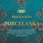 Porcelanka - Maja Kowalska (audiobook)