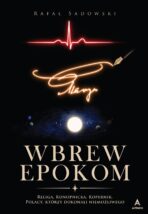 Wbrew epokom (z autografem) + Historia dla odważnych - Rafał Sadowski